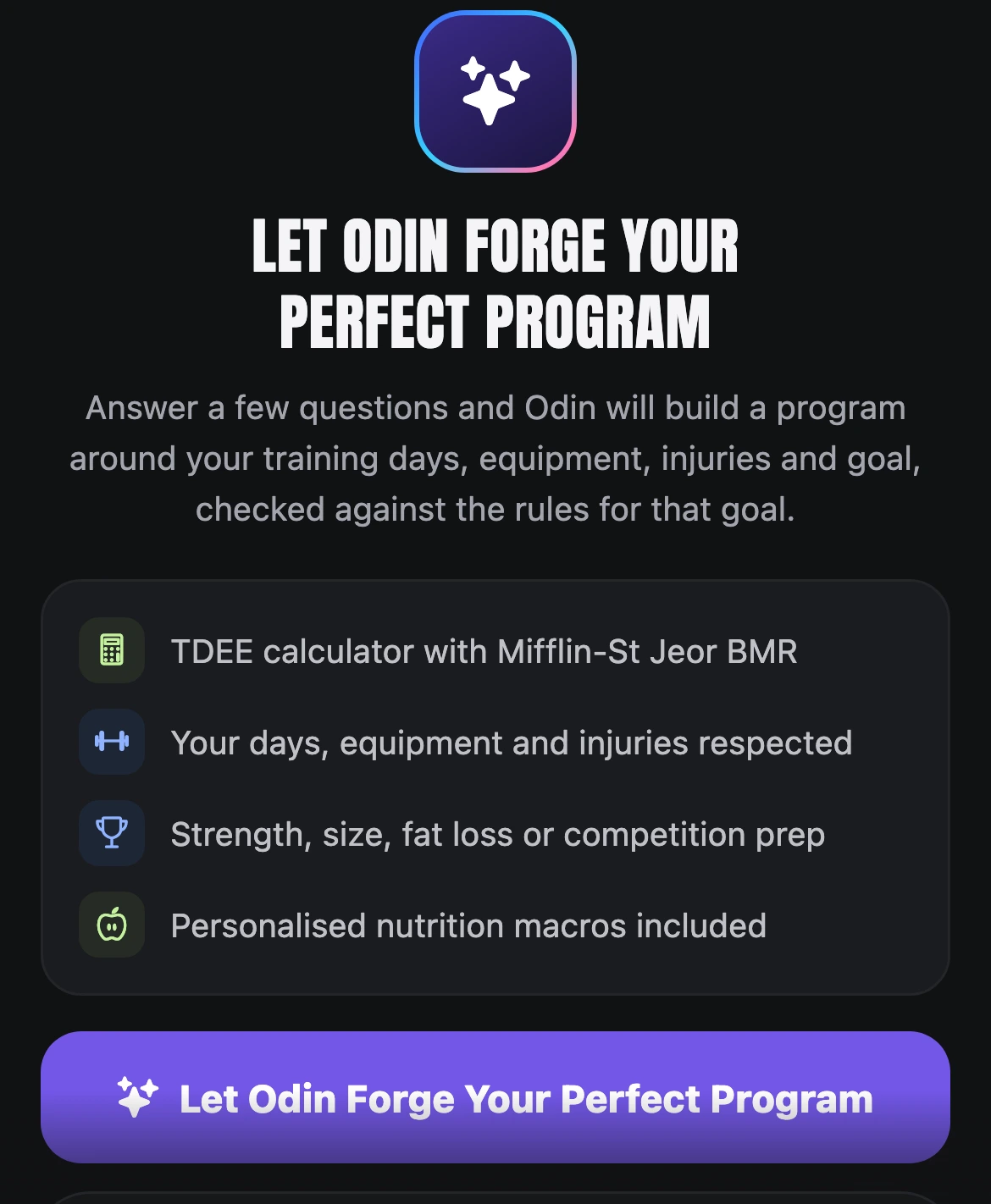 Ask Odin: answer a few questions and Odin builds a program around your days, equipment, injuries and goal